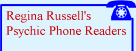 Regina Russell's Psychic Phone Readers
